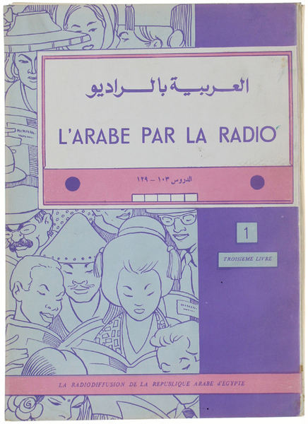 L'ARABE PAR LA RADIO. La Radiodiffusion de la Republique Arabe …