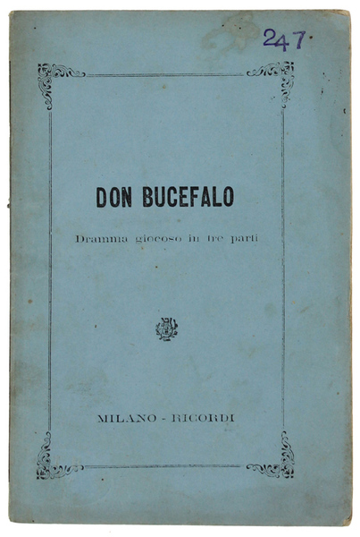 DON BUCEFALO. Dramma giocoso in tre parti.