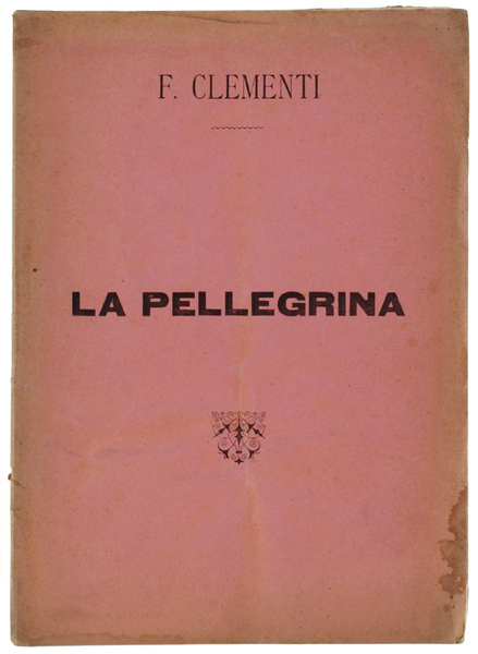 LA PELLEGRINA. Opera drammatica in 4 atti.