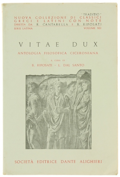VITAE DUX. Antologia filosofica ciceroniana. A cura di B. Riposati …