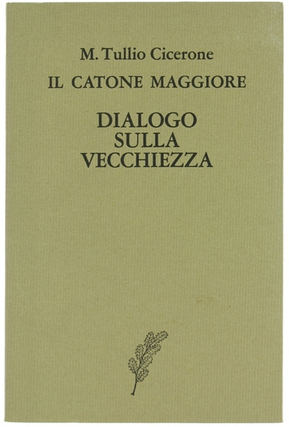 IL CATONE MAGGIORE - DIALOGO SULLA VECCHIEZZA.