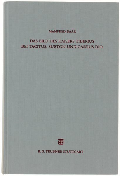 DAS BILD DES KAISERS TIBERIUS BEI TACITUS, SUETON UND CASSIUS …