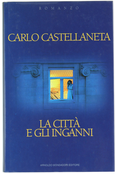 LA CITTA' E GLI INGANNI. Romanzo.