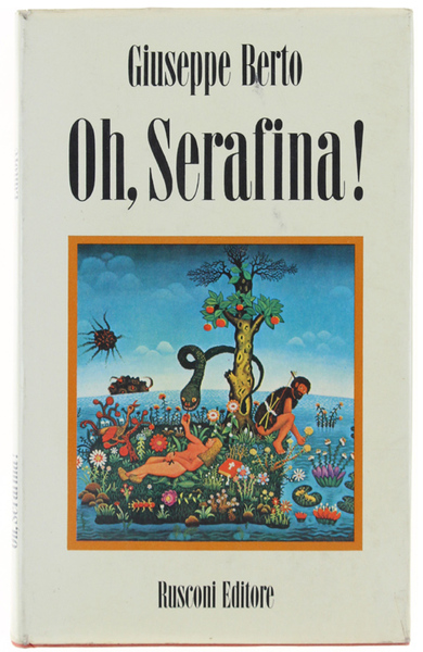 OH, SERAFINA! Fiaba di ecologia, di manicomio e d'amore.