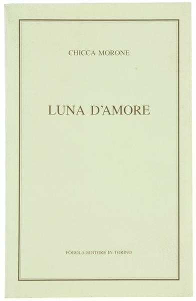 LUNA D'AMORE. Romanzo.
