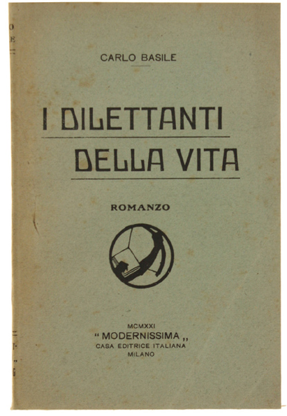 I DILETTANTI DELLA VITA. Romanzo.