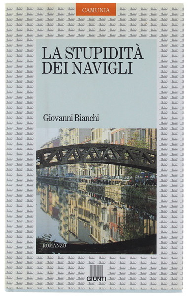 LA STUPIDITA' DEI NAVIGLI. Romanzo.