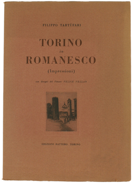 TORINO IN ROMANESCO (Impressioni) Con disegni del Pittore Felice Vellan.