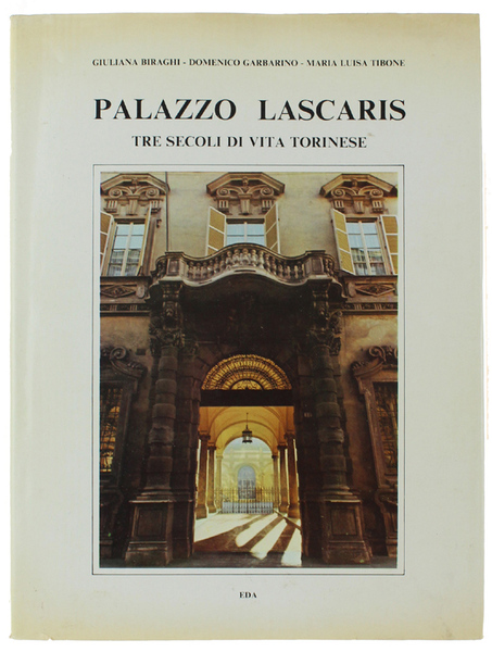 PALAZZO LASCARIS. Tre secoli di vita torinese.