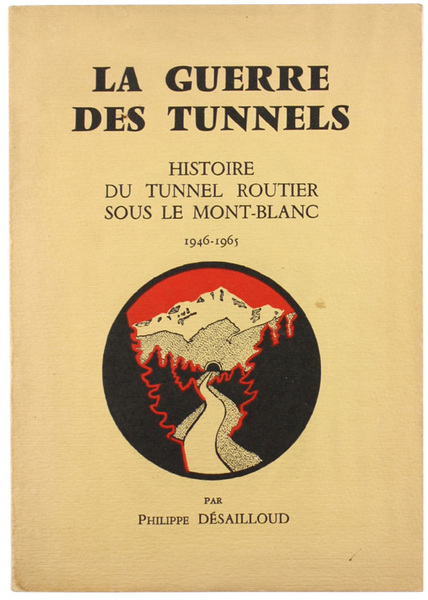 LA GUERRE DES TUNNELS. Histoire du Tunnel Routier sous le …