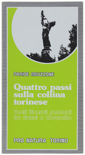 QUATTRO PASSI SULLA COLLINA TORINESE. Venti itinerari pedonali tra Sassi …