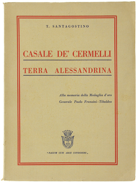CASALE DE' CERMELLI TERRA ALESSANDRINA. Storia - Biografia - Tradizione. …