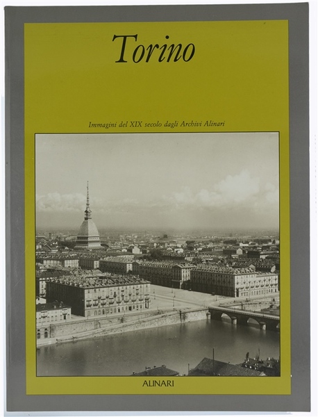 TORINO. Immagini del XIX secolo dagli Archivi Alinari.