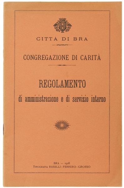 CONGREGAZIONE DI CARITA'. REGOLAMENTO DI AMMINISTRAZIONE E DI SERVIZIO INTERNO.