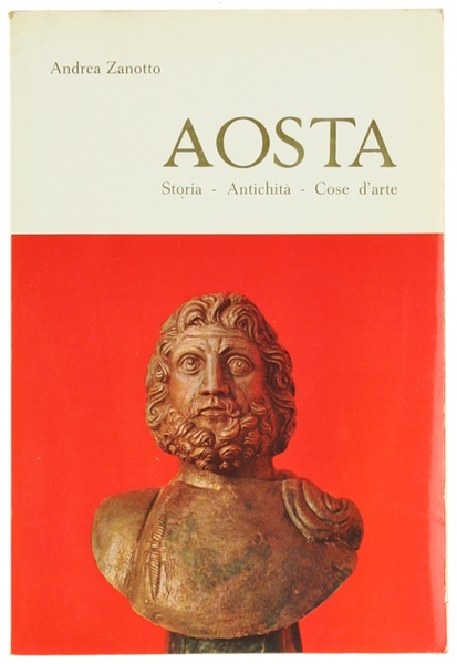 AOSTA. Storia - Antichità - Cose d'arte.