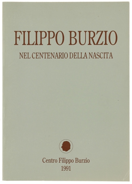 FILIPPO BURZIO NEL CENTENARIO DELLA NASCITA.