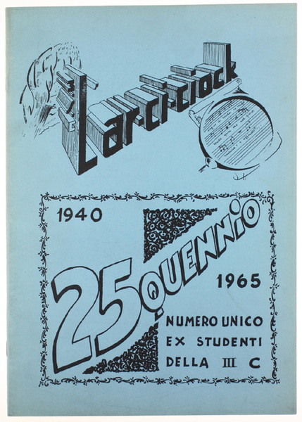 L'ARCICIOCK - 25quennio 1940-1965. Numero unico ex studenti della III …