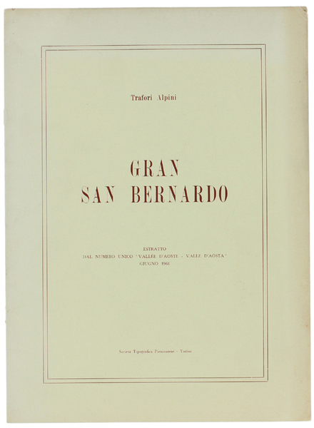 GRAN SAN BERNARDO- Trafori alpini. Estratto dal numero unico "Vallée …