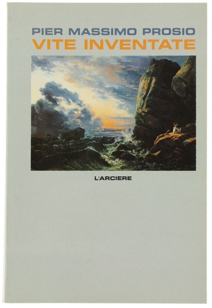 VITE INVENTATE. [Prima edizione, autografato dell'Autore]