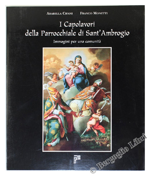 I CAPOLAVORI DELLA PARROCCHIALE DI SANT'AMBROGIO. Immagini per una comunità.