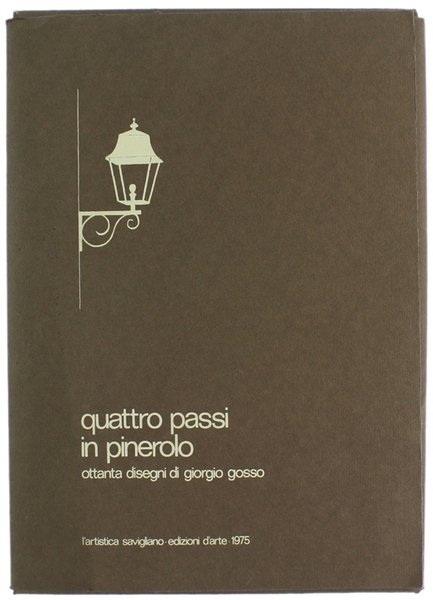 QUATTRO PASSI IN PINEROLO. Ottanta disegni di Giorgio Gosso.