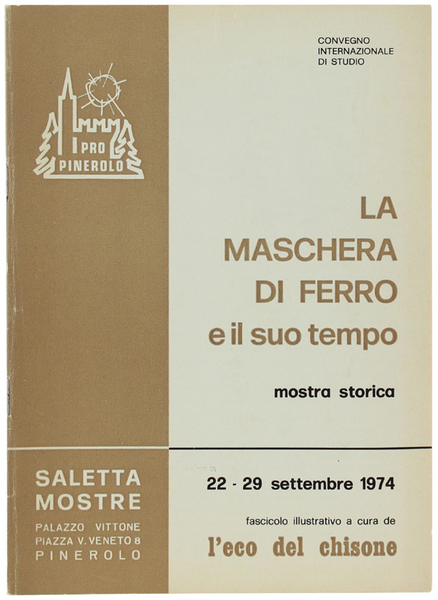LA MASCHERA DI FERRO E IL SUO TEMPO. Mostra storica.