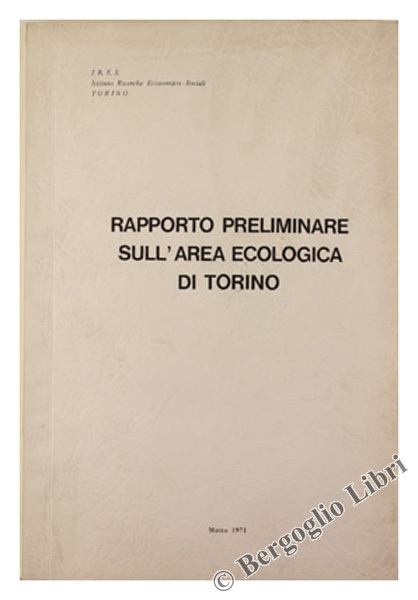 RAPPORTO PRELIMINARE SULL'AREA ECOLOGICA DI TORINO - Marzo 1971.