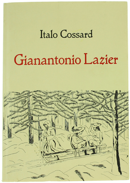 GIANANTONIO LAZIER. Romanzo storico. [con firma dell'Autore]