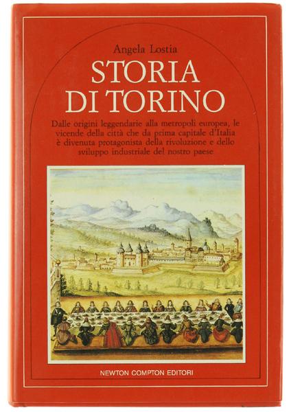 STORIA DI TORINO. Dalle origini leggendarie alla metropoli europea.