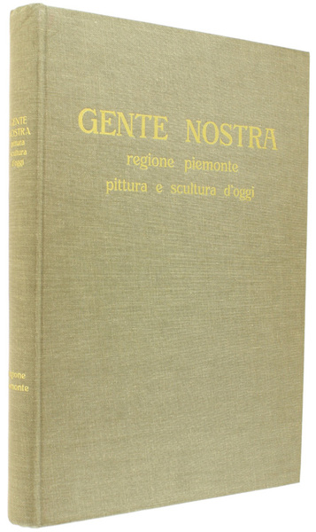 GENTE NOSTRA. Regione Piemonte - Pittura e scultura d'oggi.
