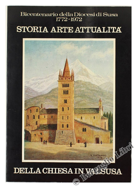 STORIA ARTE ATTUALITA' DELLA CHIESA IN VALSUSA.