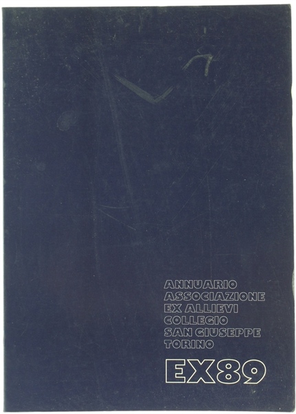 EX '89 - Annuario dell'Associazione ex allievi del Collegio S.Giuseppe …