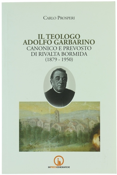 IL TEOLOGO ADOLFO GARBARINO CANONICO E PREVOSTO DI RIVALTA BORMIDA …