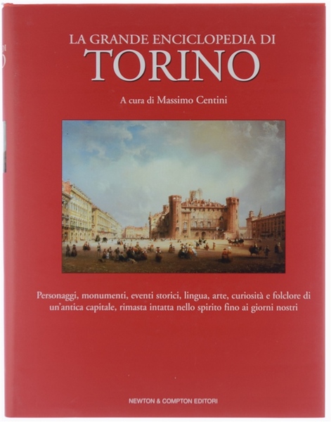 LA GRANDE ENCICLOPEDIA DI TORINO. Personaggi, monumenti, eventi storici, lingua, …