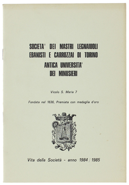 SOCIETA' DEI MASTRI LEGNAIUOLI EBANISTI E CARROZZAI DI TORINO. ANTICA …