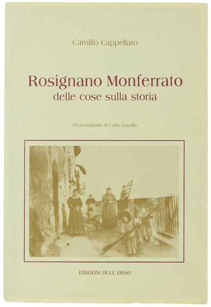 ROSIGNANO MONFERRATO. Delle cose sulla storia. Presentazione di Carlo Zanello.