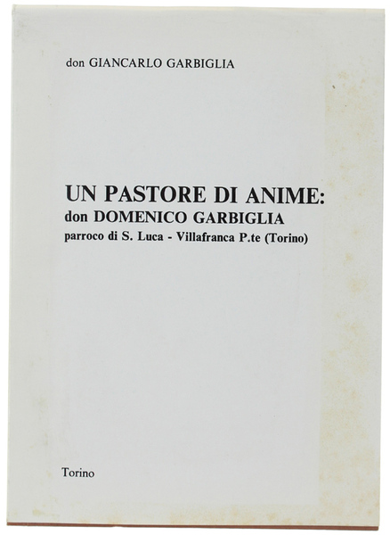 UN PASTORE DI ANIME: DON DOMENICO GARBIGLIA parrroco di S.Luca …