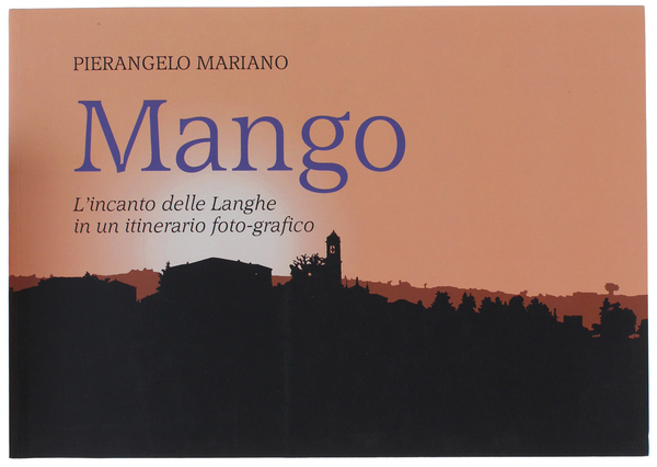 MANGO. L'incanto delle Langhe in un itinerario foto-grafico.