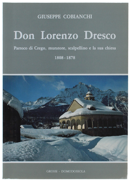 DON LORENZO DRESCO Parroco di Crego, muratore, scalpellino e la …