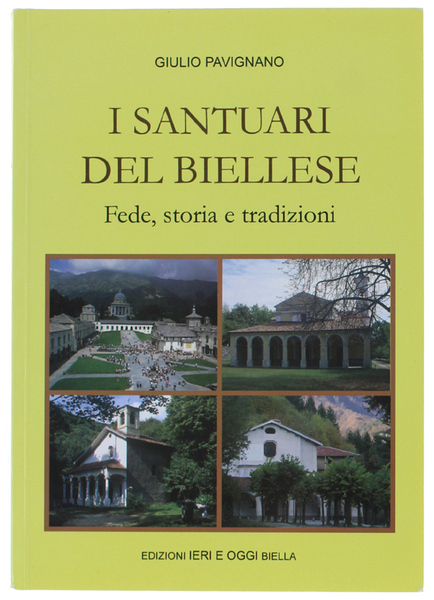 I SANTUARI DEL BIELLESE. Fede, storia e tradizioni.