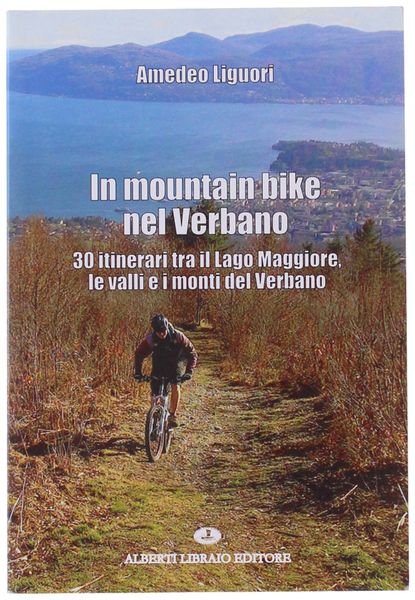 IN MOUNTAIN BIKE NEL VERBANO. 30 itinerari tra il Lago …