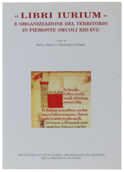 LIBRI IURIUM E ORGANIZZAZIONE DEL TERRITORIO IN PIEMONTE (SECOLI XIII-XVI)
