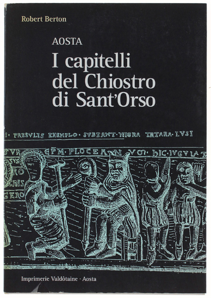 I CAPITELLI DEL CHIOSTRO DI SANT'ORSO. Un gioietto d'arte romanica …
