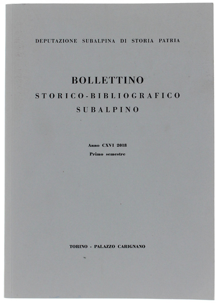 BOLLETTINO STORICO-BIBLIOGRAFICO SUBALPINO - Anno CXVI - 2018 - Primo …