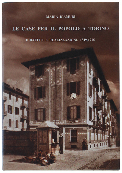 LE CASE PER IL POPOLO A TORINO. Dibattiti e realizzazioni …