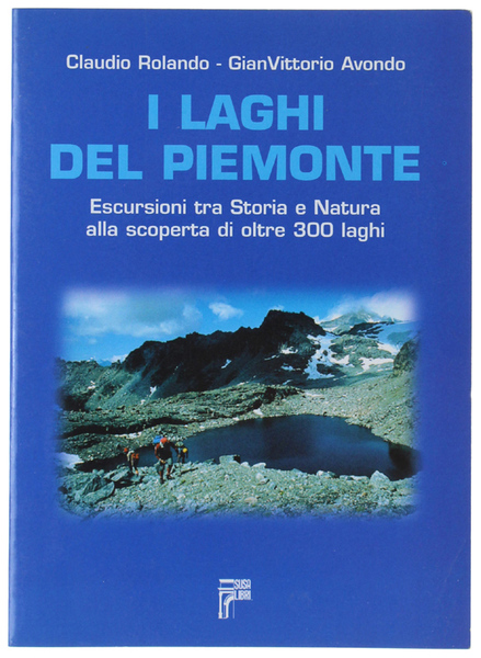 I LAGHI DEL PIEMONTE. Escursioni tra storia e natura.