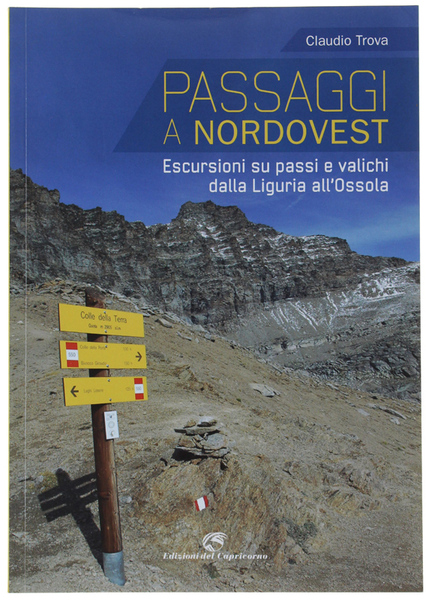 PASSAGGI A NORDOVEST. Escursioni su passi e valichi dalla Liguria …
