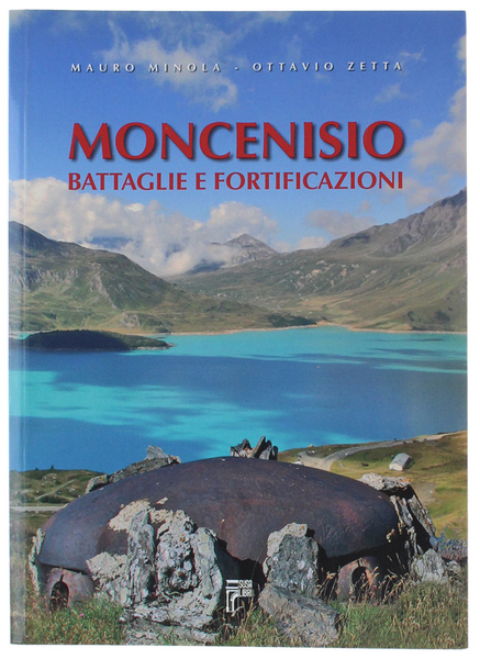 MONCENISIO BATTAGLIE E FORTIFICAZIONI.