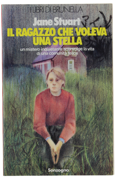 IL RAGAZZO CHE VOLEVA UNA STELLA. Romanzo.