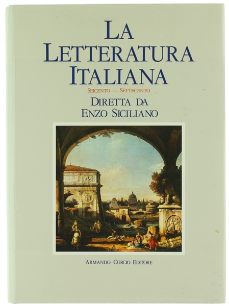 LA LETTERATURA ITALIANA. Volume V: Seicento - Settecento.